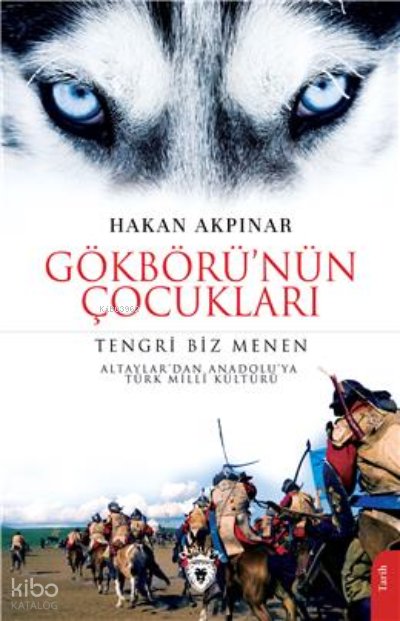 Gökbörü’Nün Çocukları Tengri Biz Menen Altaylar’Dan Anadolu’Ya Türk Milli Kültürü