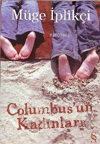 Columbusun Kadınları - Müge İplikçi
