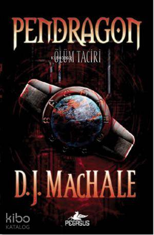 Pendragon 1 - Ölüm Taciri - D.J. Machale