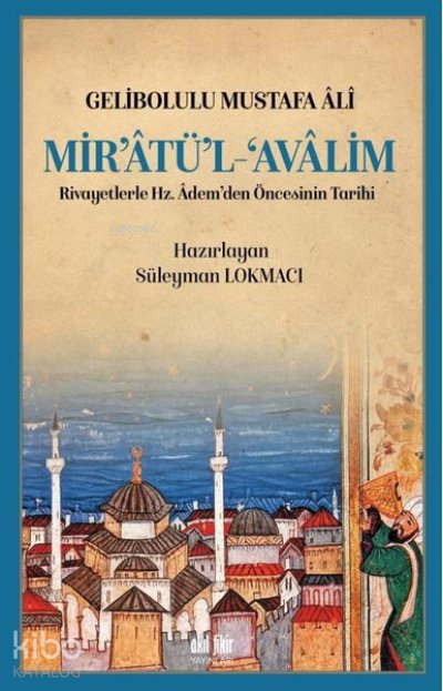 Mir’atü’l Avalim Rivayetlerle Hz. Adem’den Öncekinin Tarihi