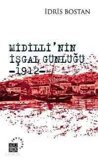 Midillinin İşgal Günlüğü 1912 - İdris Bostan