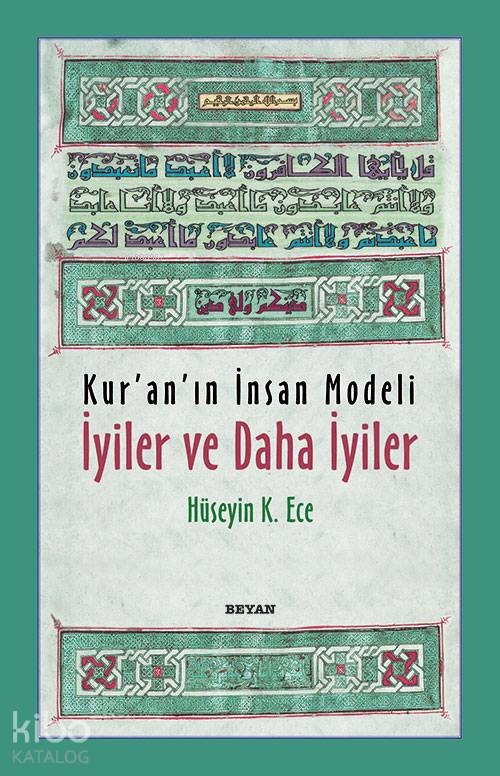 Kur'an'ın İnsan Modeli İyiler ve Daha İyiler - Hüseyin K. Ece