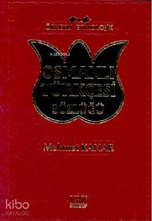 Örnekli Etimolojik| Osmanlı Türkçesi Sözlüğü - Mehmet Kanar
