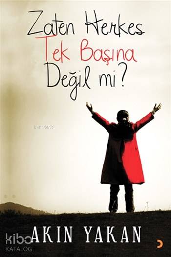 Zaten Herkes Tek Başına Değil mi? - Akın Yakan