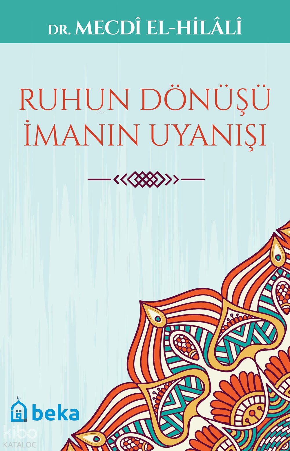 Ruhun Dönüşü İmanın Uyanışı - Mecdi El-Hilali