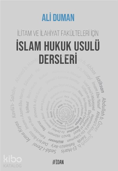 İlitam ve İlahiyat Fakülteleri İçin İslam Hukuk Usulü Dersleri - Ali Duman