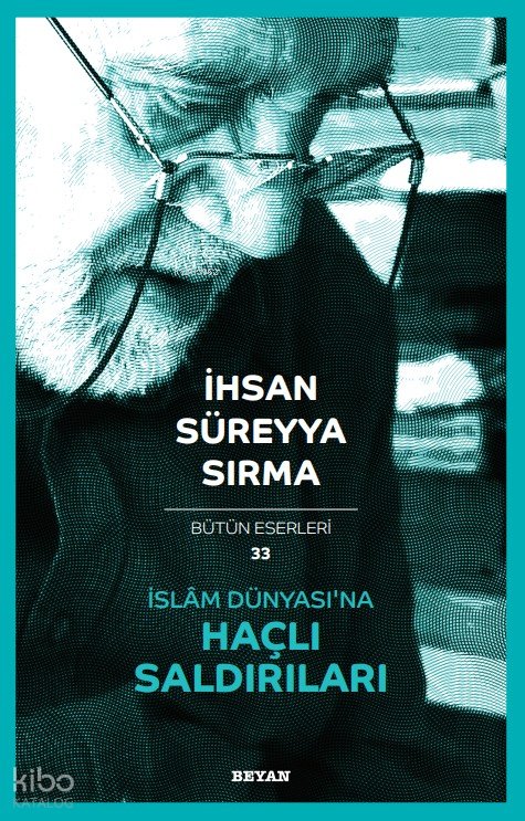 İslâm Dünyası'na Haçlı Saldırıları - İhsan Süreyya Sırma