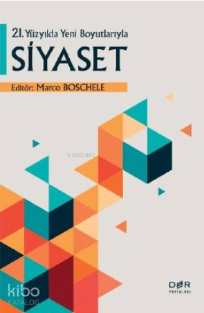 21. Yüzyılda Yeni Boyutlarıyla Siyaset - Marco Boschele