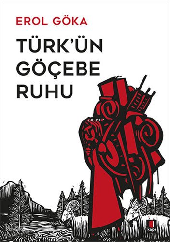 Türk'ün Göçebe Ruhu - Erol Göka