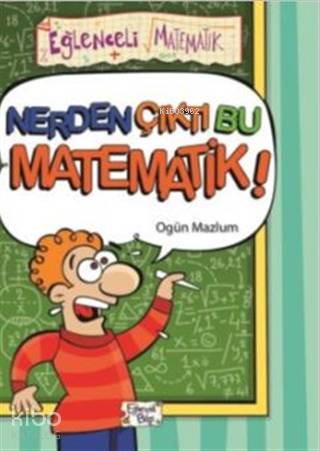 EĞLENCELİ BİLGİ - NERDEN ÇIKTI BU MATEMATİK