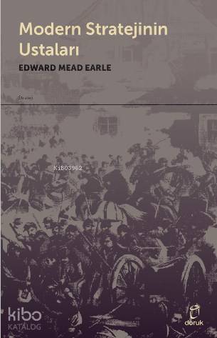 Modern Stratejinin Ustaları - Edward Mead Earle, Selma Koçak