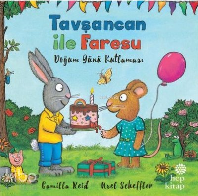 Tavşancan ile Faresu - Doğum Günü Kutlaması - Axel Scheffler