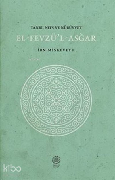 El-Fevzü'l-Asğar - Tanrı, Nefs ve Nübüvvet