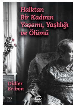 Halktan Bir Kadının Yaşamı, Yaşlılığı ve Ölümü