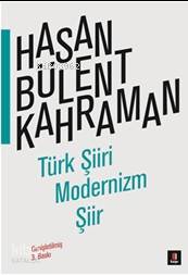 Türk Şiiri Modernizm Şiir - Hasan Bülent Kahraman