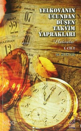 Yelkovanın Ucundan Düşen Takvim Yaprakları 1. Cilt