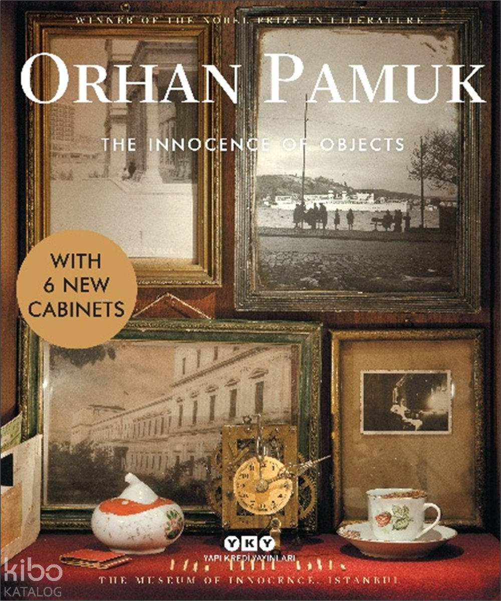 The Innocence of Objects - With 6 New Cabinets - Orhan Pamuk