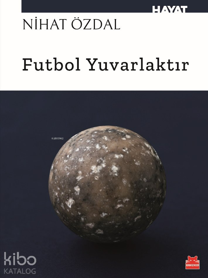 Futbol Yuvarlaktır - Nihat Özdal