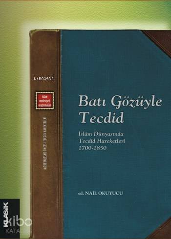 Batı Gözüyle Tecdid - İslâm Dünyasında Tecdid Hareketleri (1700 - 1850) - Kolektif