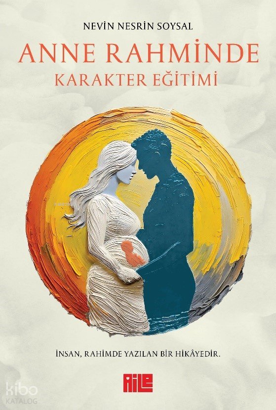 Anne Rahminde Karakter Eğitimi - Nevin Nesrin Soysal