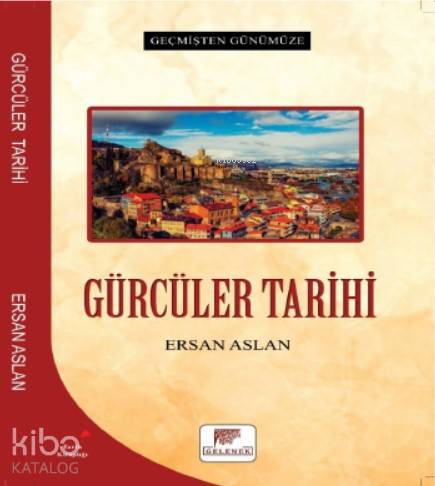 Gürcüler Tarihi - Geçmişten Günümüze - Azad Araz Bozo