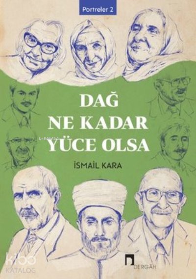 Dağ Ne Kadar Yüce Olsa Portreler 2 - İsmail Kara
