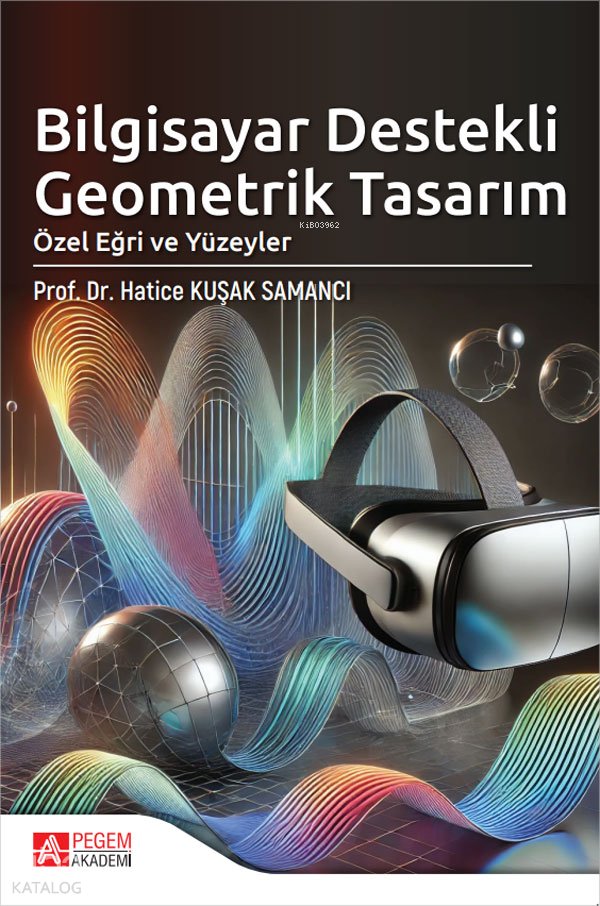 Bilgisayar Destekli Geometrik Tasarım Özel Eğri ve Yüzeyler - Hatice Kuşak Samancı