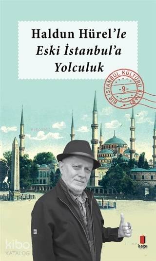 Haldun Hürel'le Eski İstanbul'a Yolculuk - Haldun Hürel