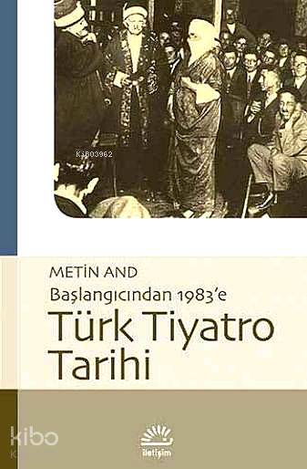 Başlangıcından 1983'e Türk Tiyatro Tarihi - Metin And