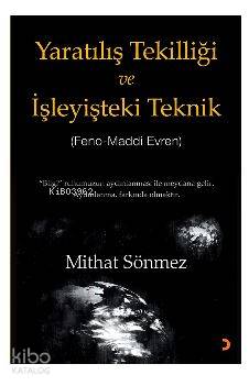 Yaratılış Tekilliği ve İşleyişteki Teknik - Mithat Sönmez
