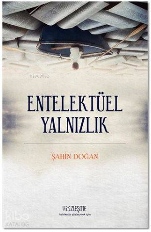 Entellektüel Yalnızlık - Şahin Doğan