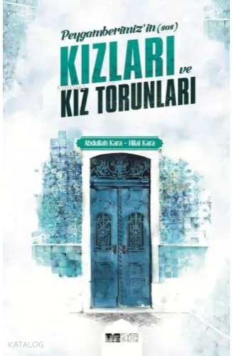Peygamberimizin Kızları ve Torunları - Abdullah Kara, Hilal Kara