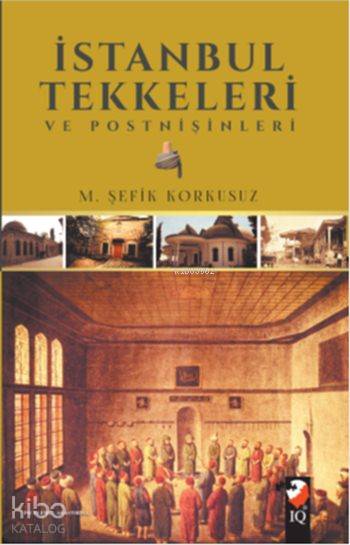 İstanbul Tekkeleri ve Postnişinleri - M. Şefik Korkusuz