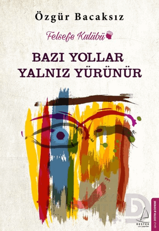 BAZI YOLLAR YALNIZ YÜRÜNÜR / Ö.BACAKSIZ