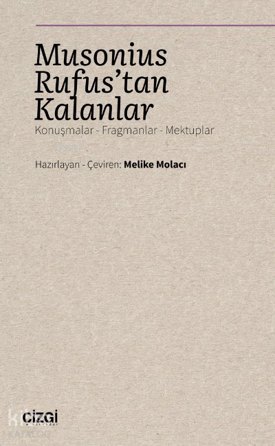 Musonius Rufus'tan Kalanlar (Konuşmalar - Fragmanlar - Mektuplar) - Melike Molacı