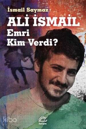 Ali İsmail - Emri Kim Verdi? - İsmail Saymaz