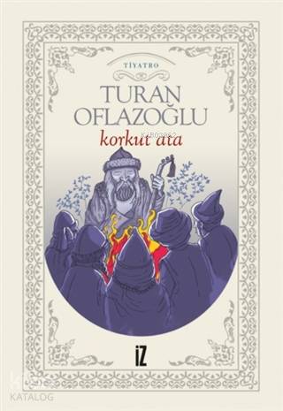 Korkut Ata - Turan Oflazoğlu