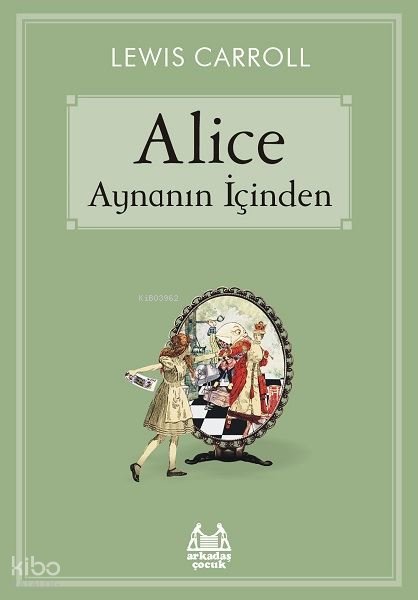 Alice Aynanın İçinden - Lewis Carroll