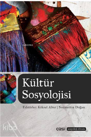 Kültür Sosyolojisi - Köksal Alver, Necmettin Doğan