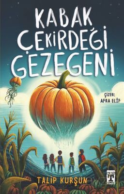 Kabak Çekirdeği Gezegeni - Talip Kurşun