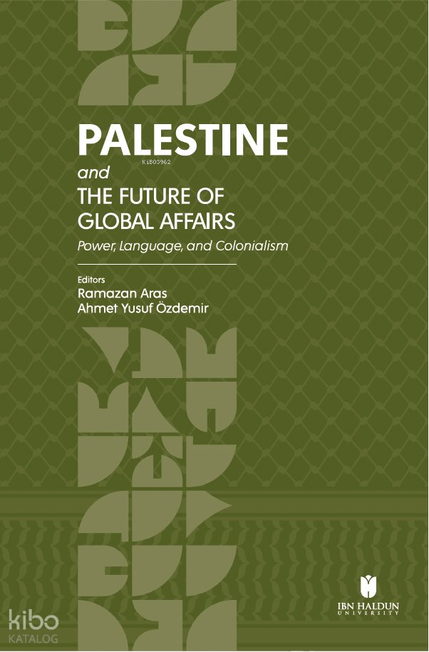 Palestine and the Future of Global Affairs: Power, Language, and Colonialism - Ramazan Aras