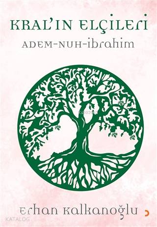 Kral'ın Elçileri / Adem - Nuh - İbrahim - Erhan Kalkanoğlu