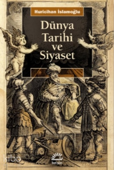 Dünya Tarihi ve Siyaseti - Huricihan İslamoğlu