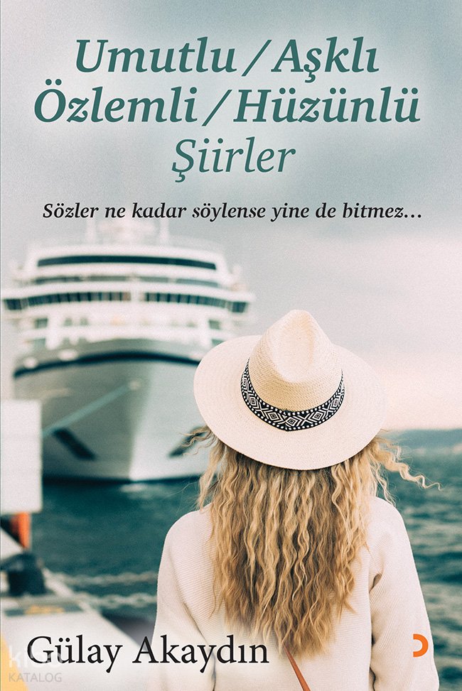Umutlu, Aşklı, Özlemli, Hüzünlü Şiirler - Gülay Akaydın
