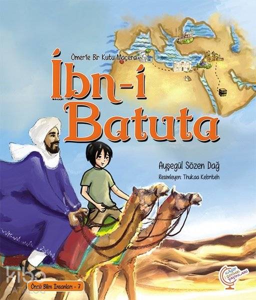 Ömer'le Bir Kutu Macera: İbn-i Batuta Öncü Bilim İnsanları - 7 - Ayşegül Sözen Dağ