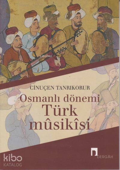 Osmanlı Dönemi Türk Musikisi - Cinuçen Tanrıkorur