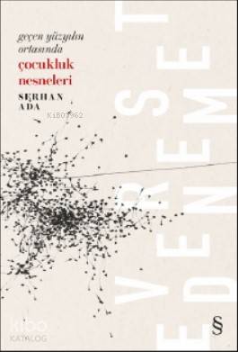 Çocukluk Nesneleri - Serhan Ada