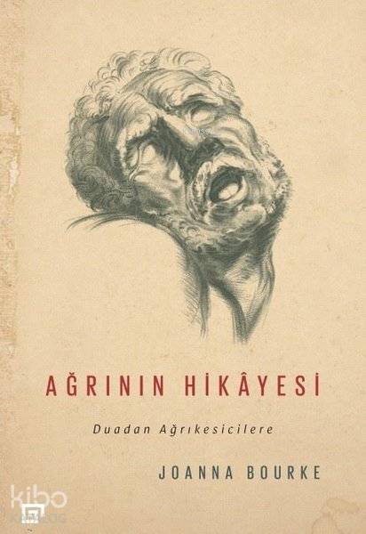 Ağrının Hikayesi - Joanna Bourke
