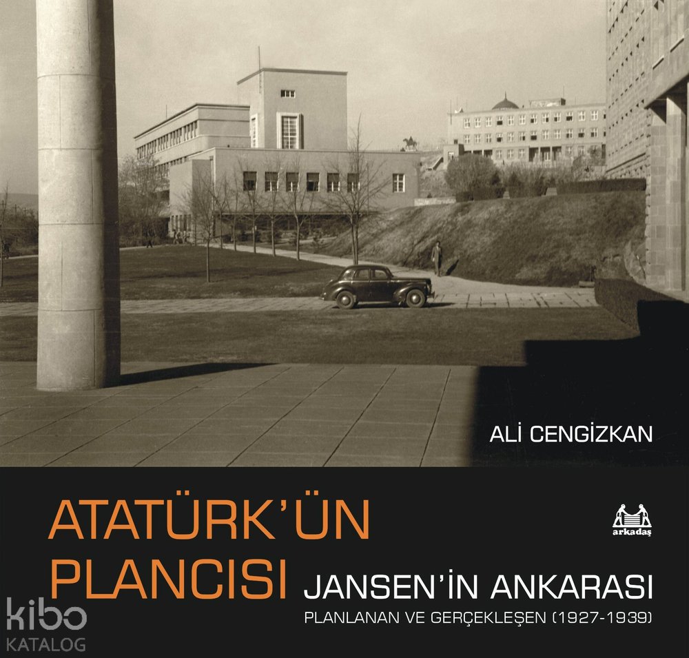Atatürk’ün Plancısı Jansen’in Ankarası - Ali Cengizkan