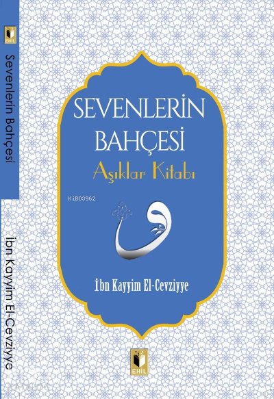 Sevenlerin Bahçesi Aşıklar Kitabı - İbn Kayyim El-Cevziyye